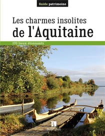 Les charmes insolites de l'Aquitaine