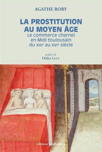 La prostitution au Moyen Age - le commerce charnel en Midi toulousain (XIIIe-XVIe siècle)