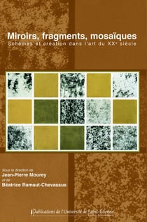 Miroirs, fragments, mosaïques. schemas et création dans l'art du XXe siècle