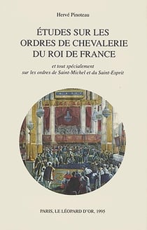 Études sur les ordres de chevalerie du roi de France