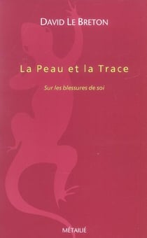 La peau et la trace - sur les blessures de soi