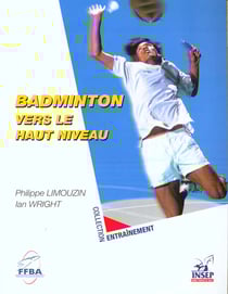 Badminton. Vers le haut niveau.