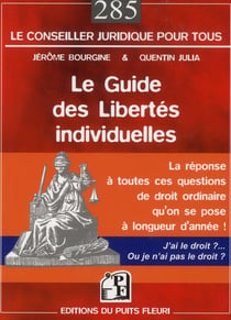Le guide des libertés individuelles - la réponse à toutes ces questions de droit ordinaire qu'on se pose à longueur d'année !