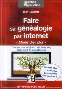 Faire sa généalogie par internet - mode d'emploi - trouver ses origines : de chez soi, facilement et gratuitement