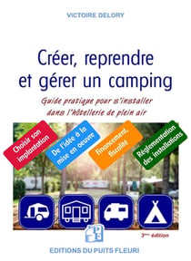 Créer, reprendre, gérer un camping : guide pratique pour s'installer dans l'hôtellerie de plein air