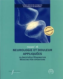 Manuel de neurologie et douleur appliquées en anesthésie réanimation et médecine péri-opératoire