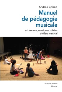 Manuel de pédagogie musicale - art sonore, musiques mixtes, théâtre musical