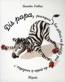 Dis papa pourquoi les zèbres