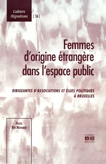 Femmes d'origine étrangère dans l'espace public - dirigeantes d'associations et élues politiques à Bruxelles