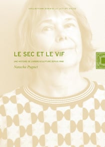 Le sec et le vif : Une histoire de l'arbre-sculpture depuis 1968