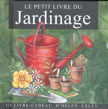 Le Petit Livre Du Jardinage.