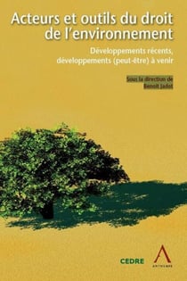 Acteurs et outils du droit de l'environnement - développements récents, développements (peut-être) à venir