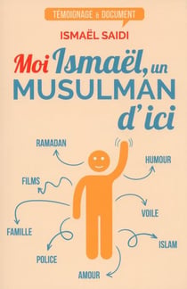 JE REUSSIS : moi, Ismaël, un musulman d'ici