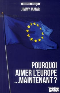 Pourquoi aimer l'Europe...maintenant ?