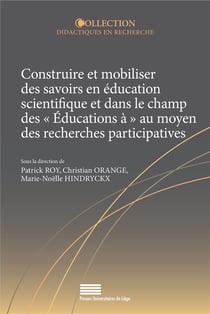 Construire et mobiliser des savoirs en éducation scientifique et dans le champ des "éducations à" au moyen des recherches participatives