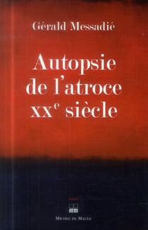 Autopsie de l'atroce XXe siècle