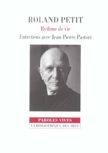 Roland Petit - rythme de vie - entretiens