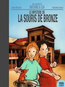 Une aventure d'Antoine & Léa - le mystère de la souris de bronze