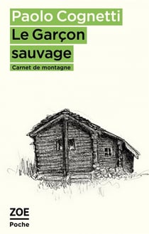 Le Garçon sauvage. Carnet de montagne