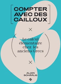 Compter avec les cailloux : le calcul élémentaire chez les anciens Grecs