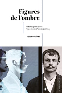 Figures de l'ombre : Histoires genevoises : l'expérience d'une exposition
