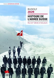 Histoire de l'armée suisse : du XVIIe siècle à nos jours
