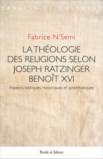 La théologie des religions selon Joseph Ratzinger / Benoît XVI : Aspects bibliques, historiques et systématiques