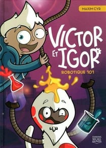 Victor et Igor Tome 1 : robotique 101