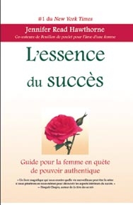 L'essence du succès - guide pour la femme en quête de pouvoir authentique