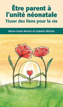 Être parent à l'unité néonatale - tisser des liens pour la vie