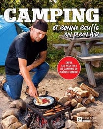 Camping et bonne bouffe en plein air : Enfin, les recettes de camping du Maître Fumeur !