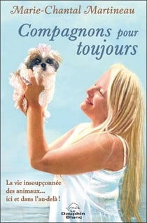 Compagnons pour toujours : la vie insoupconnée des animaux... ici et dans l'au-delà !
