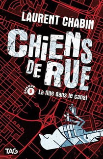 Chiens de rue Tome 6 : la fille dans le canal