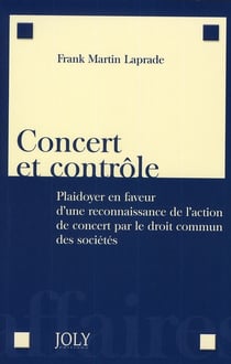 Concert et contrôle - plaidoyer en faveur d'une reconnaissance de l'action de concert par le droit commun des sociétés