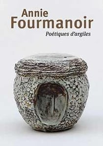 Annie fourmanoir - poétiques d'argiles