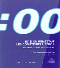 Et si on remettait les compteurs a zero - hypotheses pour des futurs probables