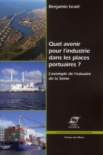 Quel avenir pour l'industrie dans les places portuaires ?  l'exemple de l'estuaire de la seine