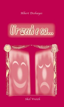 Ur wech e oa - [tri fezh-c'hoari]