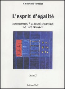 L'esprit d'égalité - contribution à la pensée politique de luce irigaray