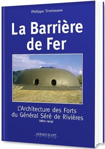 La barrière de fer - l'architecture des forts du général Séré de Rivières