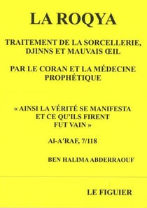 La roqya - traitement de la sorcellerie, djinns et mauvais oeil par le Coran et la médecine prophétique