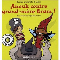Anouk contre grand-mère Kram ! - une aventure d'Anouk la fée