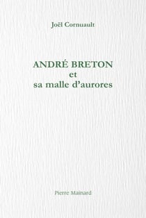 André breton et sa malle d'aurores