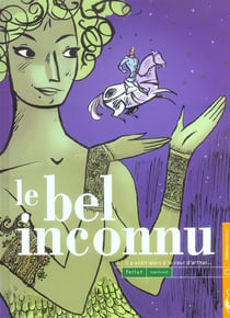 Le bel inconnu t.1 - il y avait alors à la cour d'Arthur