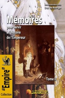 Mémoires pour servir à l'histoire de l'Empereur - les mémoires du Duc de Rovigo t.2