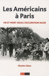 Les Américains à Paris - vie et mort sous l'occupation nazie