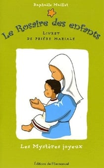 Les mystères joyeux t.1 - livret de prière mariale