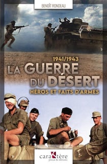 La guerre du désert, 1941-1943 : héros et faits d'armes