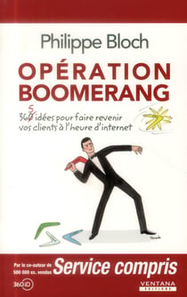 Opération boomerang - 360 idées pour faire revenir vos clients à l'heure d'internet