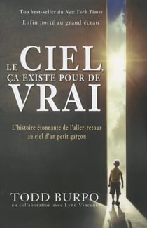 Le ciel ça existe pour de vrai - l'histoire étonnante de l'aller-retour au ciel d'un petit garçon